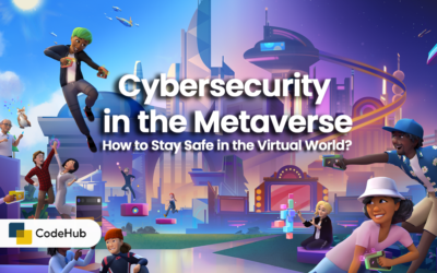 Cybersecurity in the Metaverse: How to Stay Safe in the Virtual World?