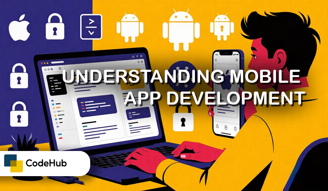 Understanding Mobile App Development Best Practices and Key Considerations
