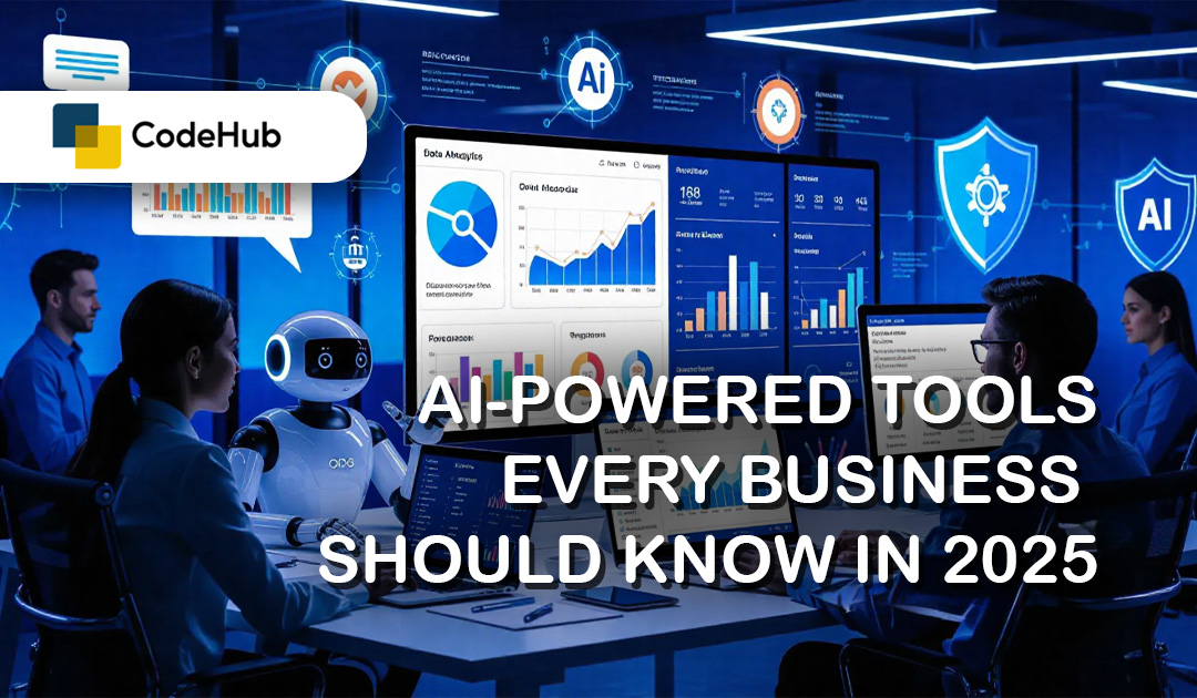ai-powered-tools-every-business-should-know-in-2025